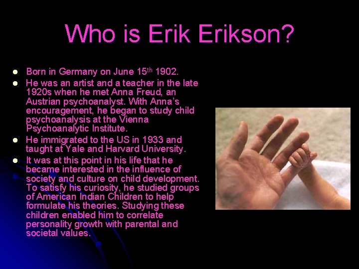 Who is Erikson? l l Born in Germany on June 15 th 1902. He