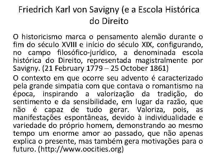 Friedrich Karl von Savigny (e a Escola Histórica do Direito O historicismo marca o