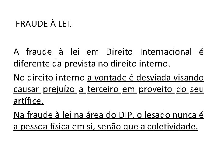 FRAUDE À LEI. A fraude à lei em Direito Internacional é diferente da prevista