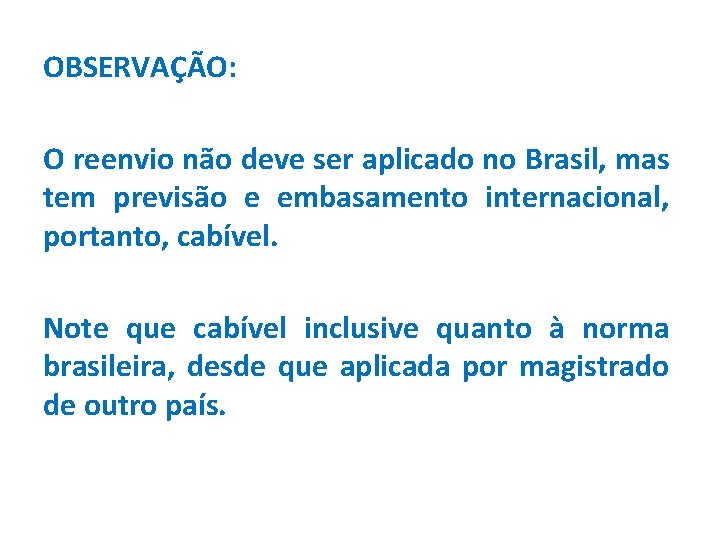 OBSERVAÇÃO: O reenvio não deve ser aplicado no Brasil, mas tem previsão e embasamento
