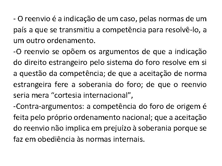 - O reenvio é a indicação de um caso, pelas normas de um país