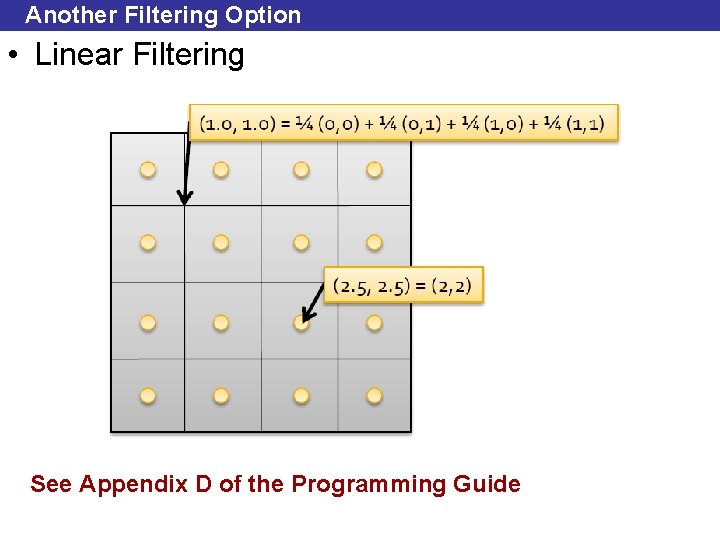 Another Filtering Option • Linear Filtering See Appendix D of the Programming Guide 