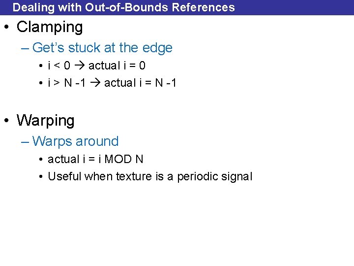 Dealing with Out-of-Bounds References • Clamping – Get’s stuck at the edge • i