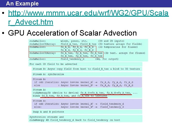 An Example • http: //www. mmm. ucar. edu/wrf/WG 2/GPU/Scala r_Advect. htm • GPU Acceleration