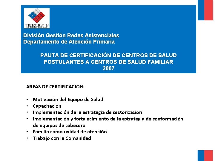 División Gestión Redes Asistenciales Departamento de Atención Primaria PAUTA DE CERTIFICACIÓN DE CENTROS DE