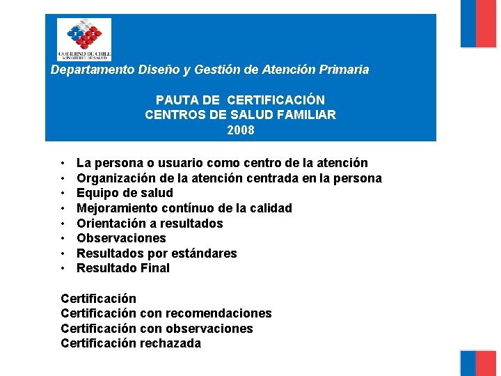 Departamento Diseño y Gestión de Atención Primaria PAUTA DE CERTIFICACIÓN CENTROS DE SALUD FAMILIAR