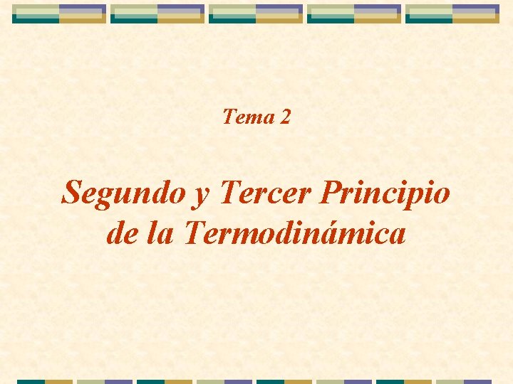 Tema 2 Segundo y Tercer Principio de la Termodinámica 