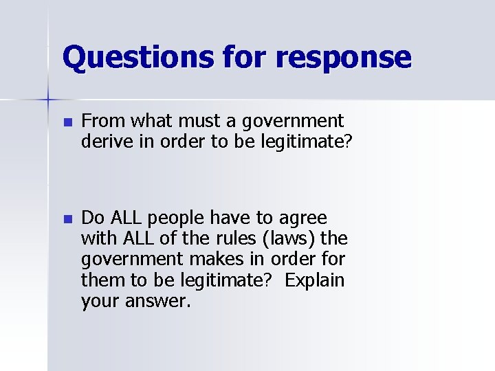 Questions for response n From what must a government derive in order to be