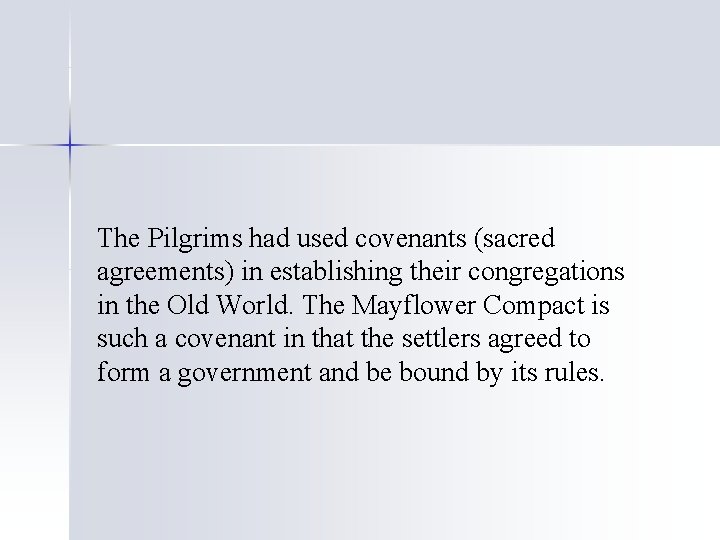 The Pilgrims had used covenants (sacred agreements) in establishing their congregations in the Old