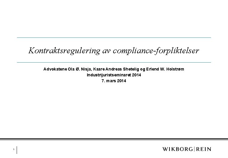 Kontraktsregulering av compliance-forpliktelser Advokatene Ola Ø. Nisja, Kaare Andreas Shetelig og Erlend W. Holstrøm