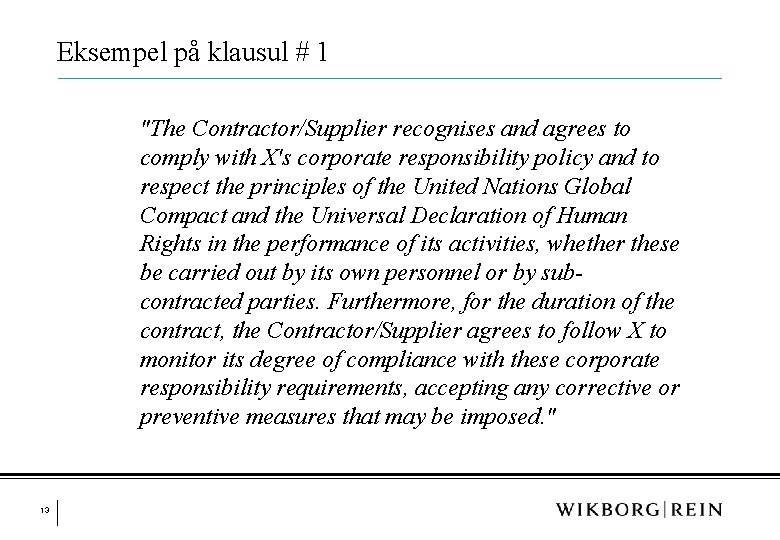 Eksempel på klausul # 1 "The Contractor/Supplier recognises and agrees to comply with X's