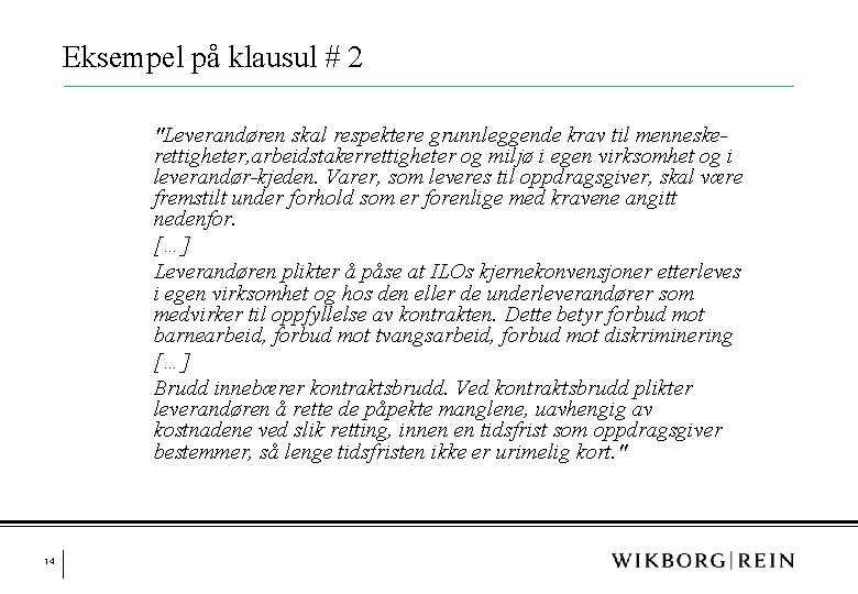 Eksempel på klausul # 2 "Leverandøren skal respektere grunnleggende krav til menneskerettigheter, arbeidstakerrettigheter og