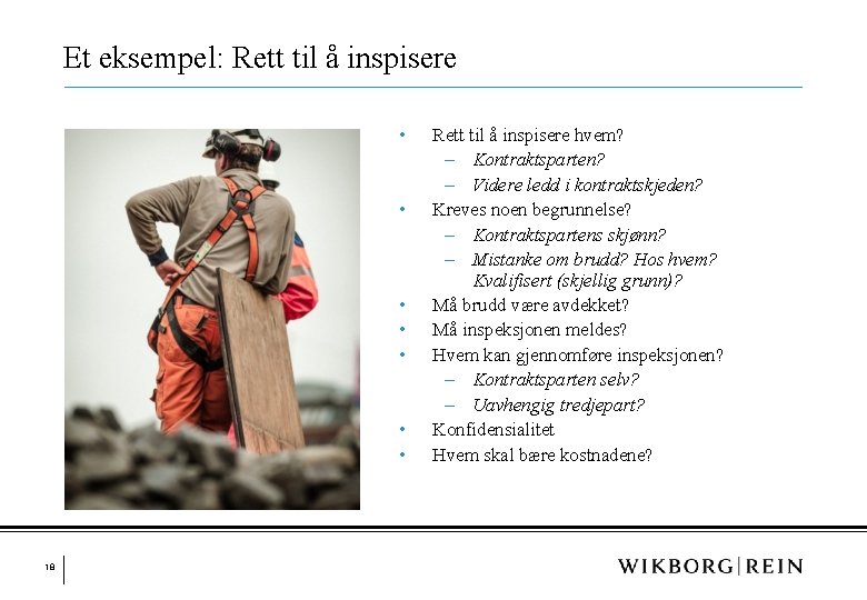 Et eksempel: Rett til å inspisere • • 18 Rett til å inspisere hvem?