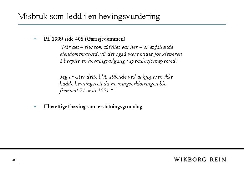 Misbruk som ledd i en hevingsvurdering • Rt. 1999 side 408 (Garasjedommen) "Når det