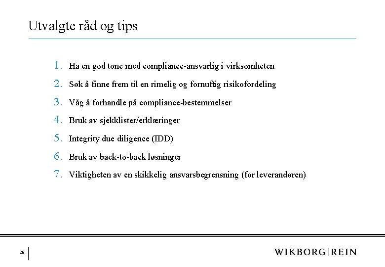 Utvalgte råd og tips 28 1. Ha en god tone med compliance-ansvarlig i virksomheten Utvalgte råd og tips 28 1. Ha en god tone med compliance-ansvarlig i virksomheten