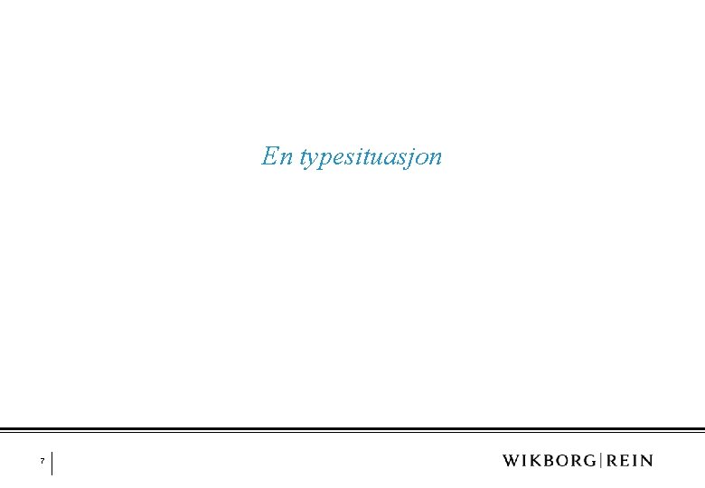 En typesituasjon 7 En typesituasjon 7