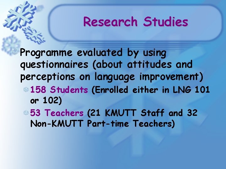 Research Studies Programme evaluated by using questionnaires (about attitudes and perceptions on language improvement) Research Studies Programme evaluated by using questionnaires (about attitudes and perceptions on language improvement)