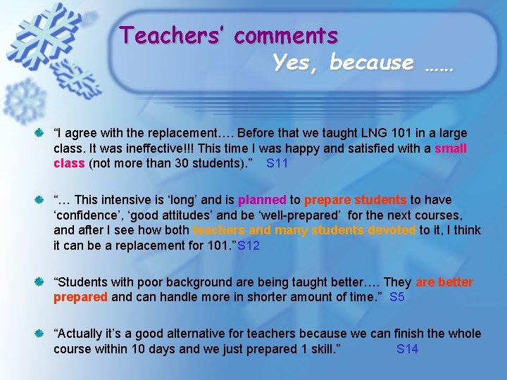 Teachers’ comments Yes, because …… “I agree with the replacement…. Before that we taught Teachers’ comments Yes, because …… “I agree with the replacement…. Before that we taught