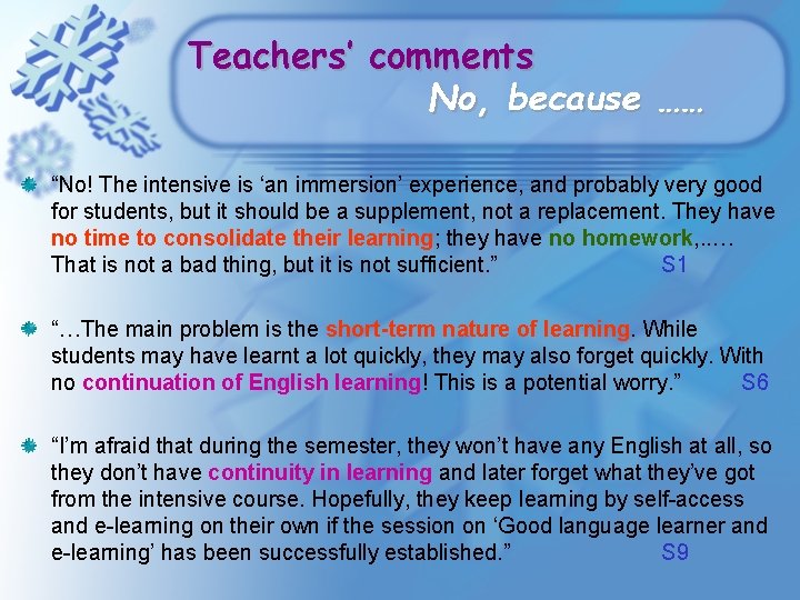 Teachers’ comments No, because …… “No! The intensive is ‘an immersion’ experience, and probably Teachers’ comments No, because …… “No! The intensive is ‘an immersion’ experience, and probably