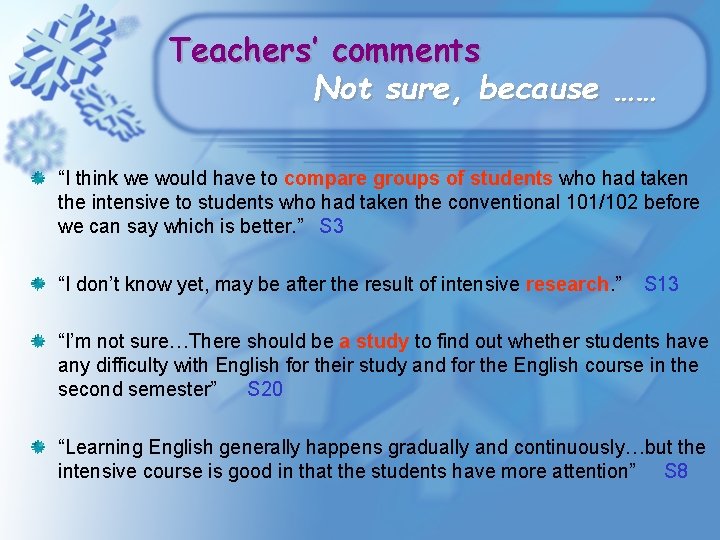 Teachers’ comments Not sure, because …… “I think we would have to compare groups Teachers’ comments Not sure, because …… “I think we would have to compare groups