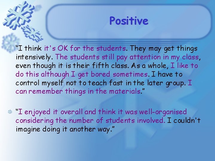 Positive “I think it's OK for the students. They may get things intensively. The Positive “I think it's OK for the students. They may get things intensively. The