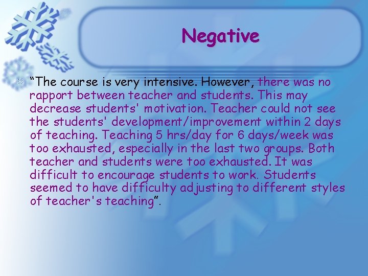 Negative “The course is very intensive. However, there was no rapport between teacher and Negative “The course is very intensive. However, there was no rapport between teacher and