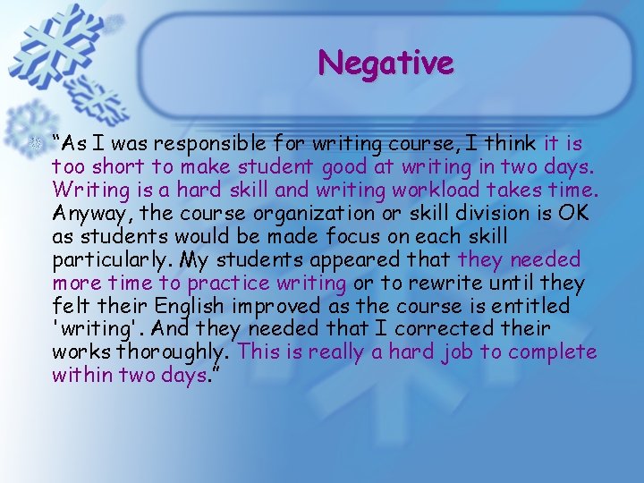 Negative “As I was responsible for writing course, I think it is too short Negative “As I was responsible for writing course, I think it is too short