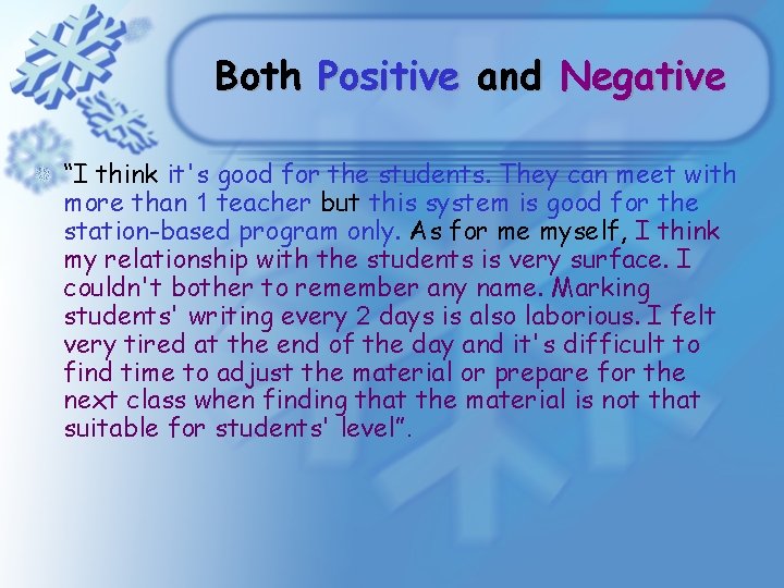 Both Positive and Negative “I think it's good for the students. They can meet Both Positive and Negative “I think it's good for the students. They can meet