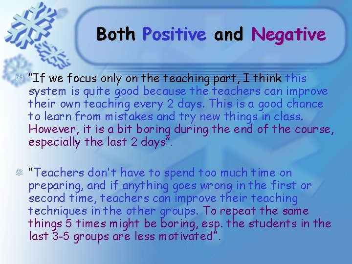 Both Positive and Negative “If we focus only on the teaching part, I think Both Positive and Negative “If we focus only on the teaching part, I think