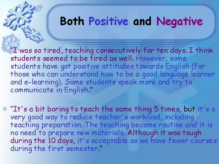 Both Positive and Negative “I was so tired, teaching consecutively for ten days. I Both Positive and Negative “I was so tired, teaching consecutively for ten days. I