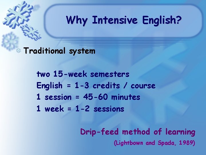 Why Intensive English? Traditional system two 15 -week semesters English = 1 -3 credits Why Intensive English? Traditional system two 15 -week semesters English = 1 -3 credits
