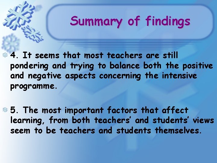 Summary of findings 4. It seems that most teachers are still pondering and trying Summary of findings 4. It seems that most teachers are still pondering and trying