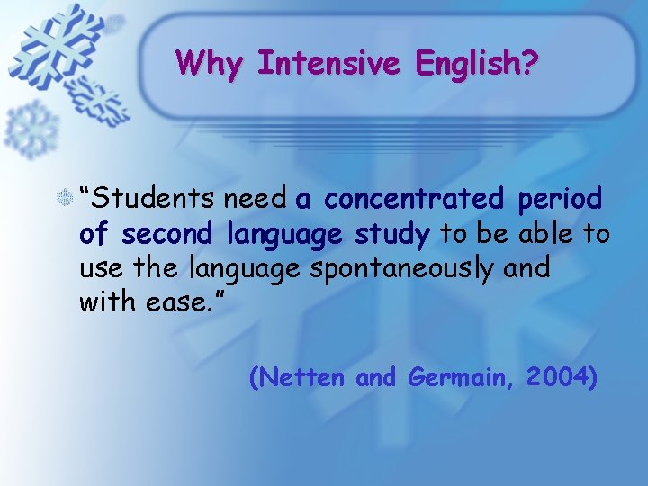Why Intensive English? “Students need a concentrated period of second language study to be Why Intensive English? “Students need a concentrated period of second language study to be