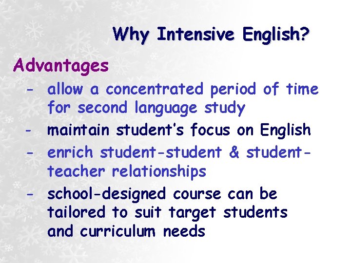 Why Intensive English? Advantages - allow a concentrated period of time for second language Why Intensive English? Advantages - allow a concentrated period of time for second language