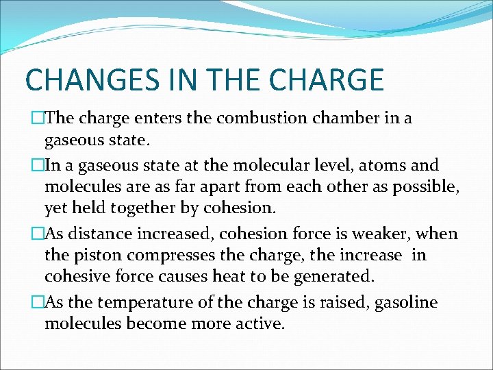 CHANGES IN THE CHARGE �The charge enters the combustion chamber in a gaseous state.