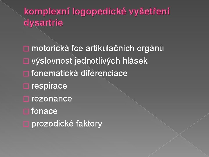 komplexní logopedické vyšetření dysartrie � motorická fce artikulačních orgánů � výslovnost jednotlivých hlásek �