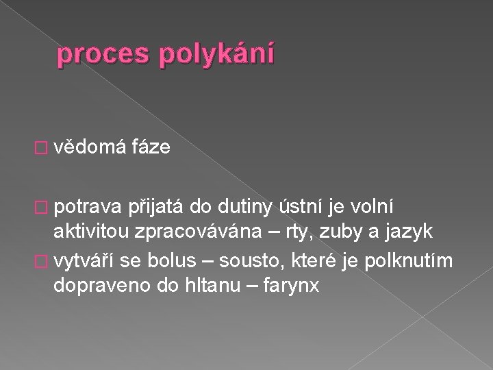 proces polykání � vědomá fáze � potrava přijatá do dutiny ústní je volní aktivitou