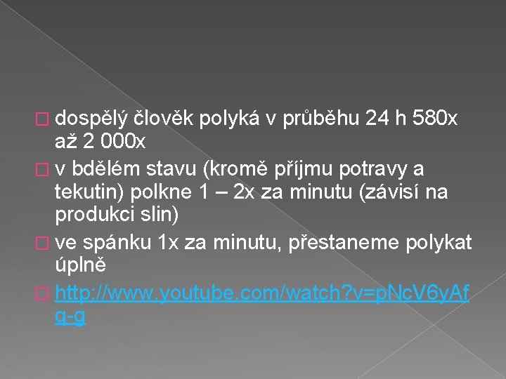 � dospělý člověk polyká v průběhu 24 h 580 x až 2 000 x