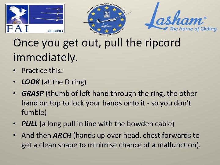 Once you get out, pull the ripcord immediately. • Practice this: • LOOK (at