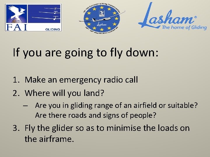 If you are going to fly down: 1. Make an emergency radio call 2.