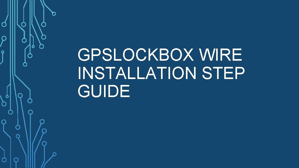 GPSLOCKBOX WIRE INSTALLATION STEP GUIDE 