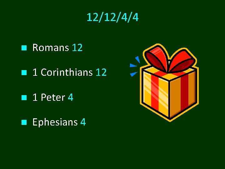 12/12/4/4 n Romans 12 n 1 Corinthians 12 n 1 Peter 4 n Ephesians