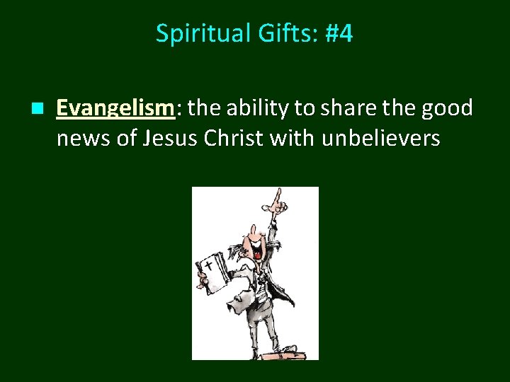 Spiritual Gifts: #4 n Evangelism: the ability to share the good news of Jesus