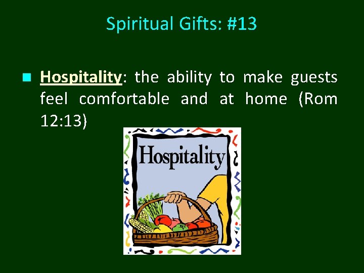 Spiritual Gifts: #13 n Hospitality: the ability to make guests feel comfortable and at