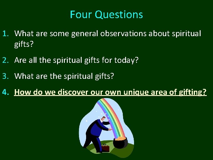 Four Questions 1. What are some general observations about spiritual gifts? 2. Are all Four Questions 1. What are some general observations about spiritual gifts? 2. Are all