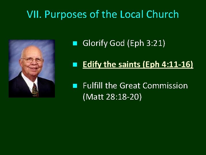 VII. Purposes of the Local Church n Glorify God (Eph 3: 21) n Edify