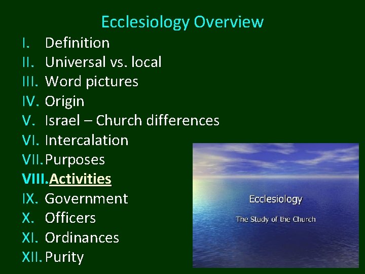 Ecclesiology Overview I. Definition II. Universal vs. local III. Word pictures IV. Origin V.