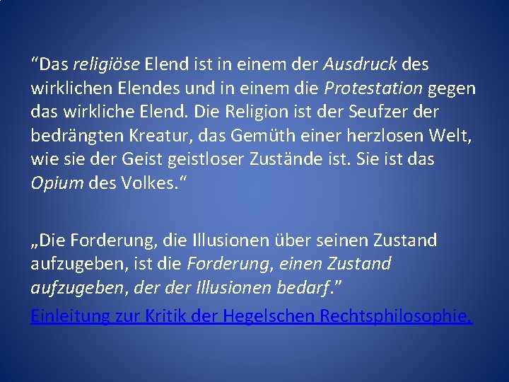 “Das religiöse Elend ist in einem der Ausdruck des wirklichen Elendes und in einem