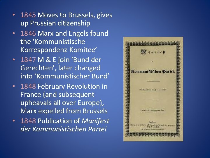  • 1845 Moves to Brussels, gives up Prussian citizenship • 1846 Marx and