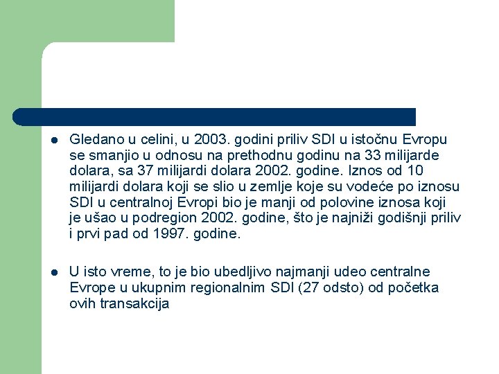 l Gledano u celini, u 2003. godini priliv SDI u istočnu Evropu se smanjio